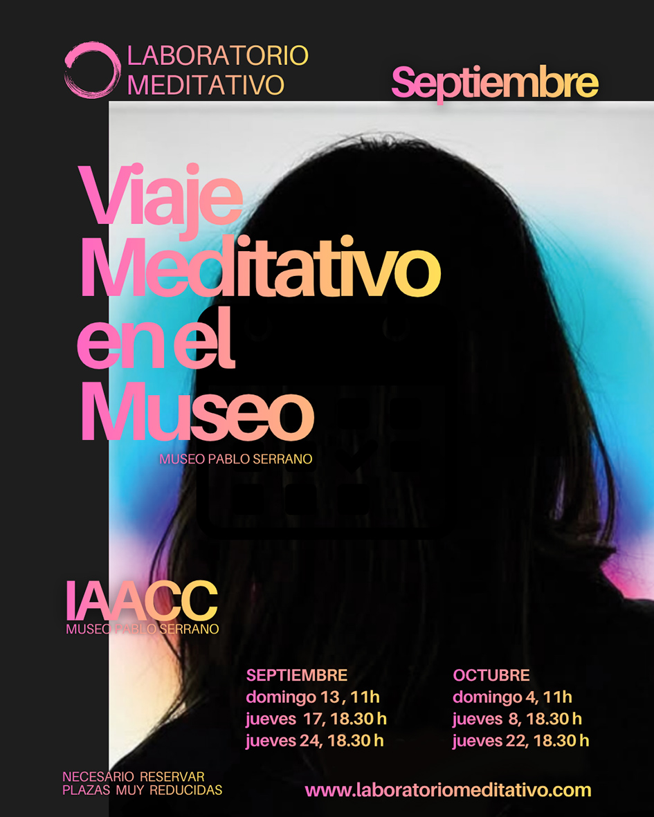 Laboratorio Meditativo. Viaje meditativo en el Museo Pablo Serrano. 4º Aniversario de MeditARTE. La meditación del arte. Programación de Septiembre y Octubre de 2026.