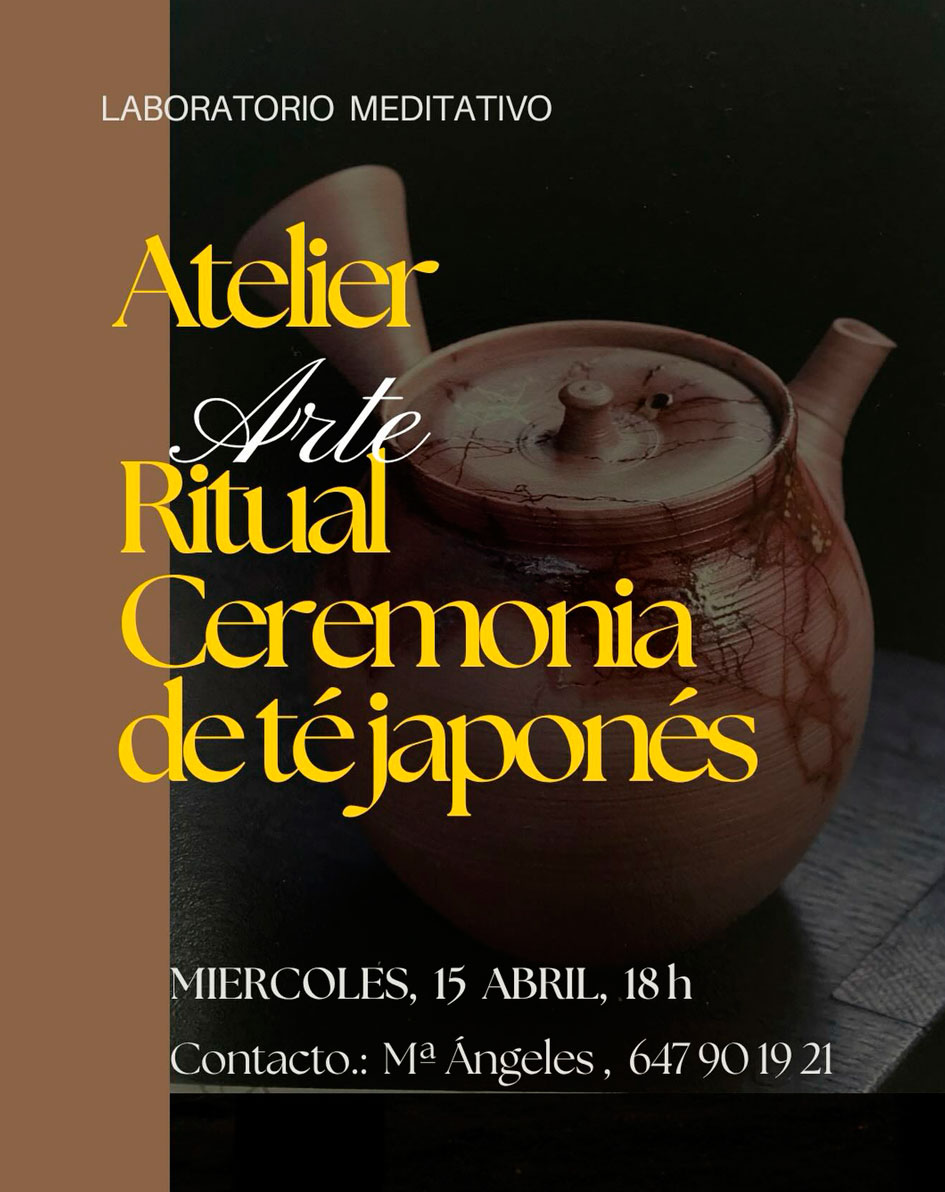 Laboratorio Meditativo. Atelier, Arte Ritual Ceremonia del Té japonés. Artes contemplativas. Miércoles 15 de abril de 2026. Zaragoza.